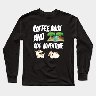 Coffee book and Dog Adventure Long Sleeve T-Shirt